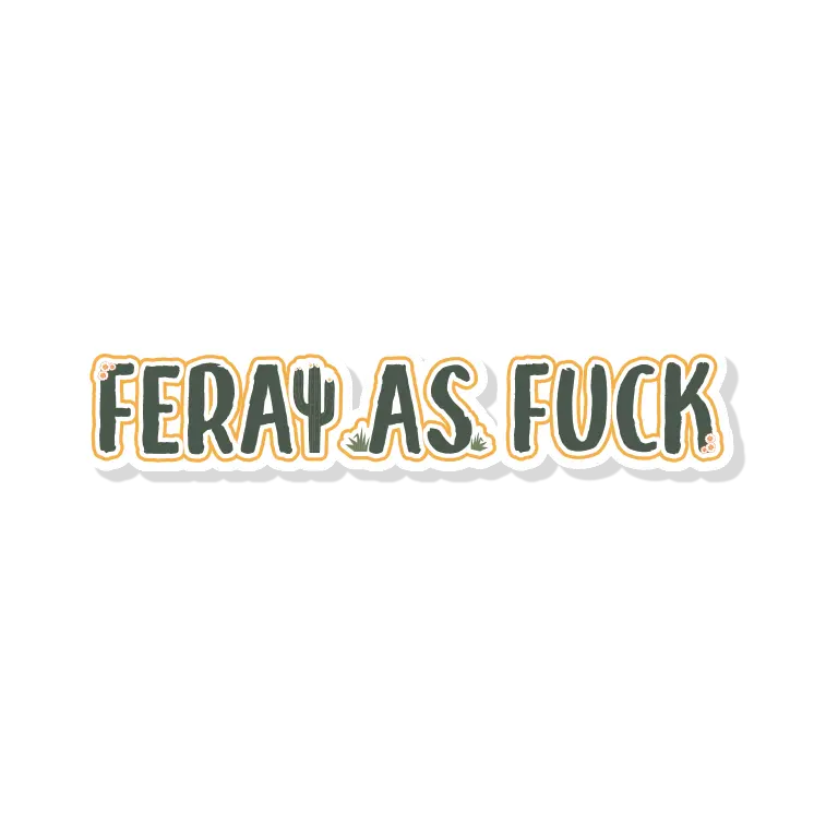 Feral As Fuck Vinyl Sticker| Wild Child Sticker | Be Feral Sticker
