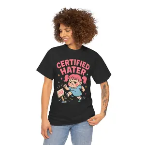 Certified Hater Unisex Heavy Cotton Tee Funny Graphic T-Shirt Casual Wear Gift for Friends Birthday Gift Unique Humor Tee