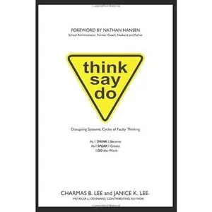 USED-Think Say Do: Disrupting Systemic Cycles of Faulty Thinking by Mr. Charmas B Lee (Paperback)