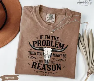 Comfort Colors If I'm The Problem Then You Might Be The Reason Shirt, Western Shirt, Retro Concert Shirt, Country Music Shirt, Concert Tee, 100% Cotton Unisex Design vintage  graphic  tees trending  tee