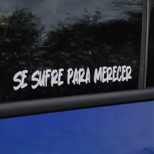 SE SUFRE PARA MERECER - 7 x 1 Inches Car Sticker Decal Waterproof For Car