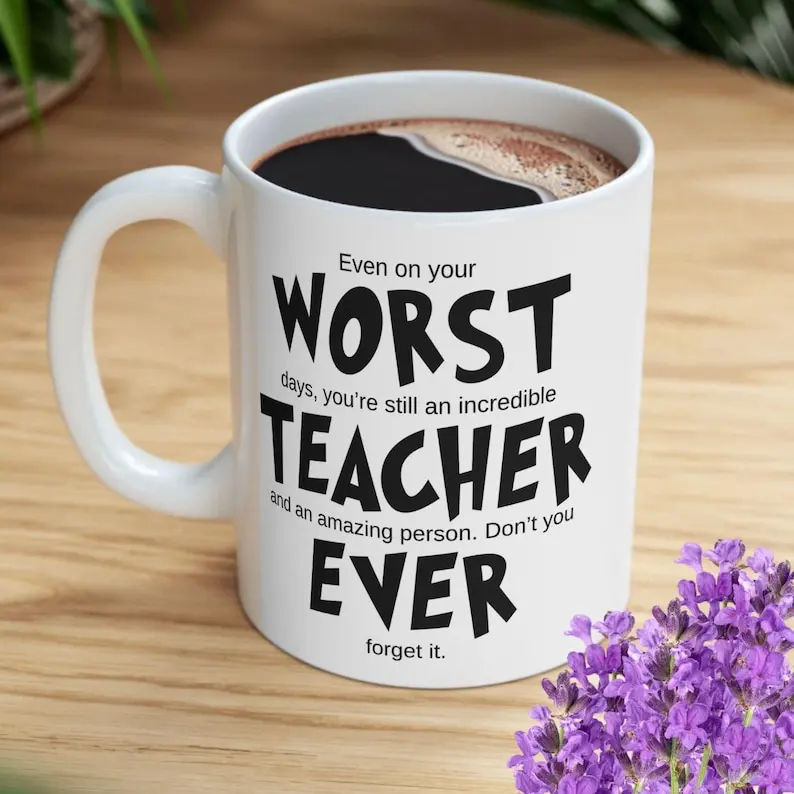Funny Teacher , Worst Teacher Ever, For Mentor Gifts, Back to School Gift,  for Teacher, Teacher Appreciation Gift Idea, Best Teacher Ever Sarcasm Classic Mug tch10210