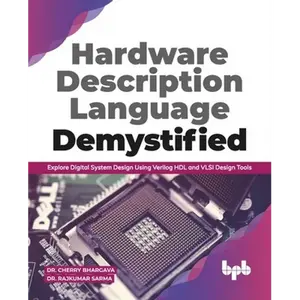 Hardware Description Language Demystified: Explore Digital System Design Using Verilog HDL and VLSI Design Tools (English Edition) - Paperback