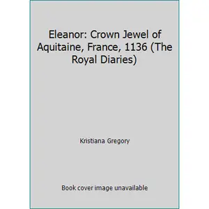 USED Book - Eleanor: Crown Jewel of Aquitaine, France, 1136 (The Royal Diaries) by Kristiana Gregory (Paperback) - english