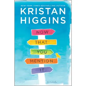 Now That You Mention It: A Novel by Kristan Higgins [Paperback Book]
