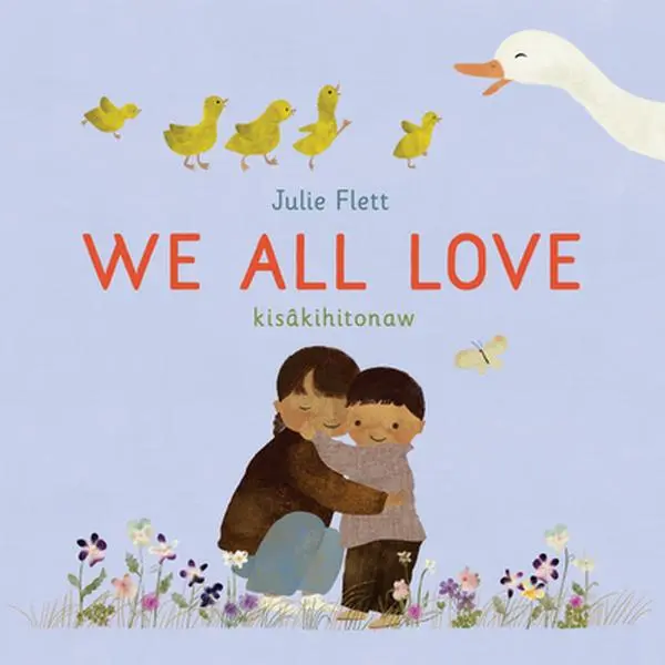 We All Love -- Julie Flett, Hardcover