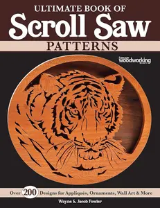 Ultimate Book of Scroll Saw Patterns: Over 200 Designs for Appliques, Ornaments, Wall Art & More (Fox Chapel Publishing)