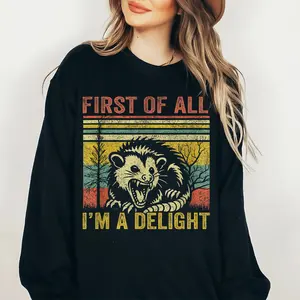 Retro First Of All I'm A Delight Sarcastic Angry Opossum Lover Sweatshirt, Funny Animal Lover Shirt #4, Unique Gift for Opossum Lovers