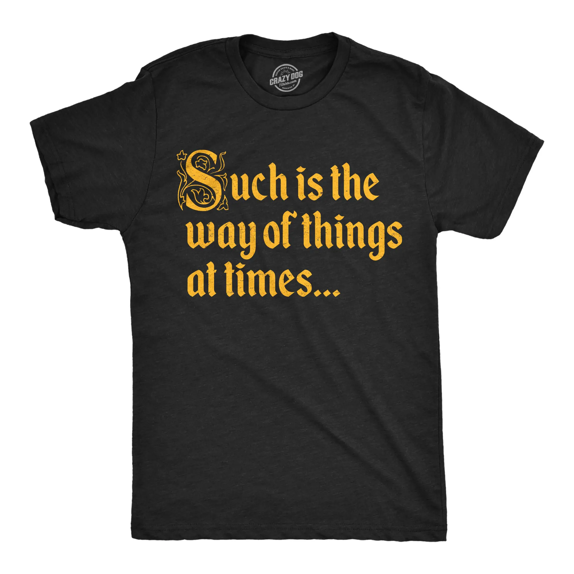 Mens Funny T Shirts Such Is The Way Of Things At Times Sarcastic Graphic Novelty Tee for Men Mens Funny T Shirts Cool Vintage Fashion T-Shirt Gift Classic Menswear Funny Sarcastic Short Sleeve Novelty Tees for Black -