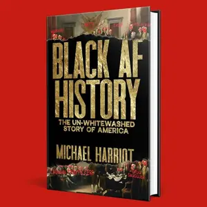 Black AF History: The Un-Whitewashed Story of America - Humanities & Social Sciences History Book by Michael Harriot