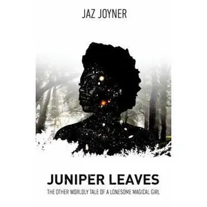 USED-Juniper Leaves: The Otherworldly Tale of a Lonesome Magical Girl by Joyner, Jaz (Paperback)