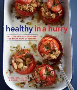 USED-Healthy in a Hurry (Williams-Sonoma): Simple, Wholesome Recipes for Every Meal of the Day by Ansel MS Rd, Karen (Hardcover)