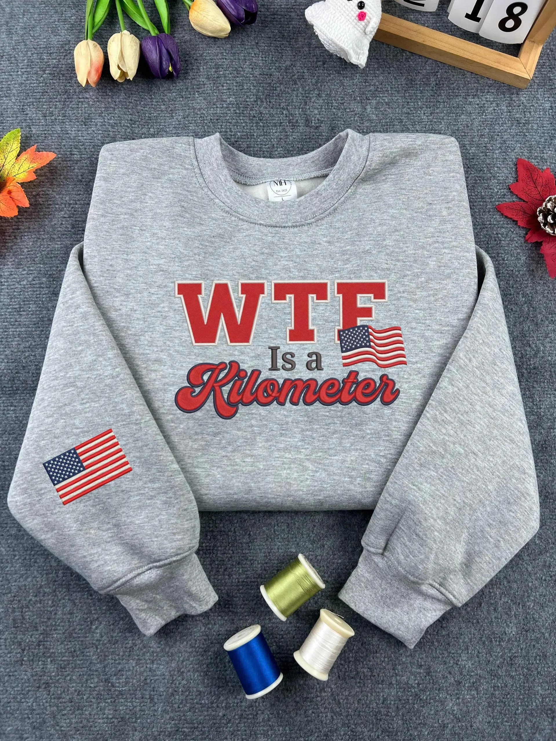 Embroidered WTF Is A Kilometer SweatShirt, Unisex T-Shirt, Funny 4th of July Tee