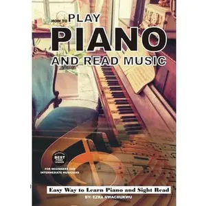USED-How To Play Piano and Read Music by Nwachukwu, Ezra (Paperback)
