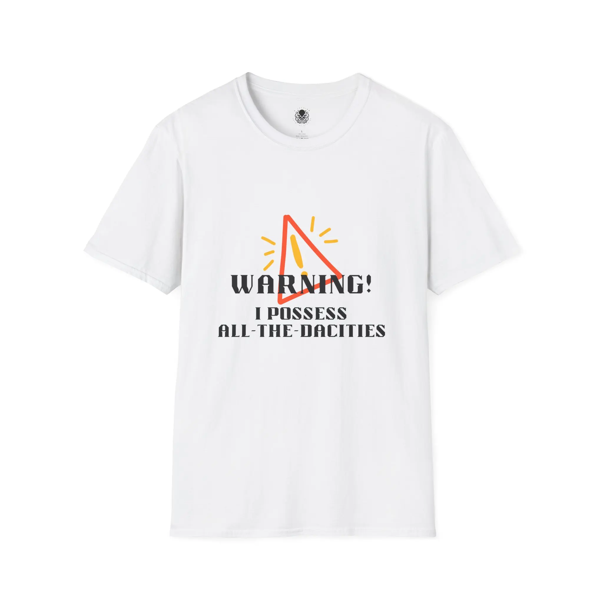 Warning I Possess All The Dacities T-Shirt | Humorous Warning Graphic Tee