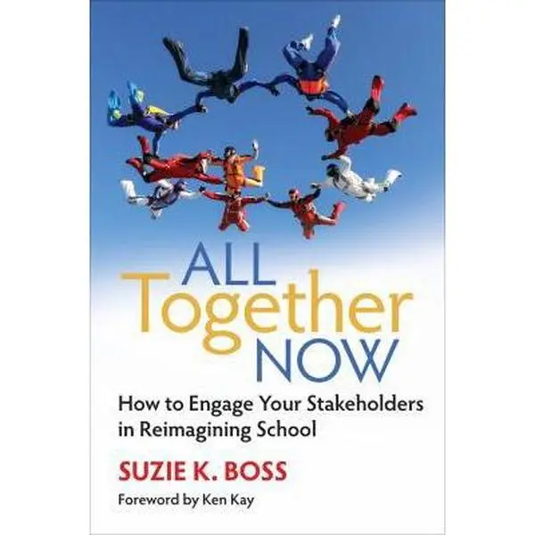 Used Book - All Together Now: How to Engage Your Stakeholders in Reimagining School by Suzie Boss (English Paperback)