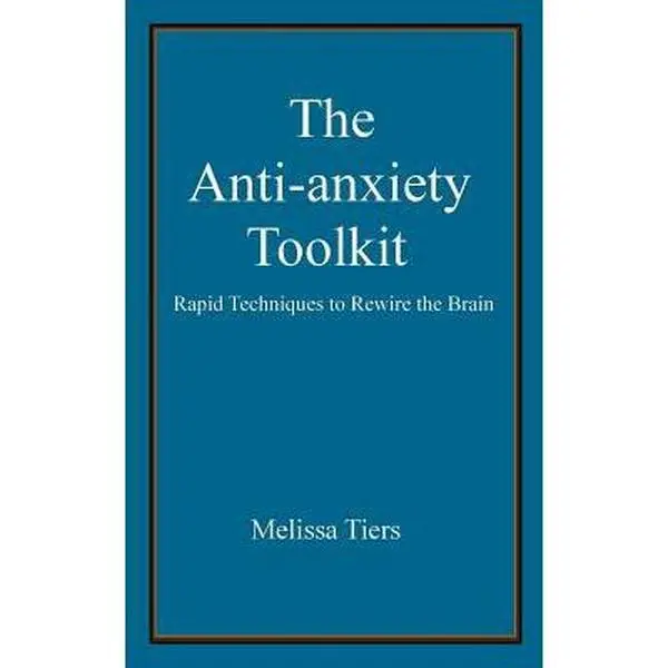 USED Book - The Anti-Anxiety Toolkit: Rapid Techniques to Rewire the Brain by Tiers, Melissa (Paperback) - english