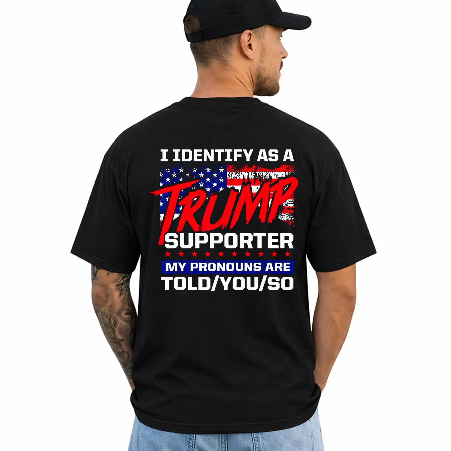 I Identify As A Trump Supporter My Pronouns are ToldYouso T-Shirt, Short Sleeve Printed Graphic Shirt, Daily Casual Cotton Menswear