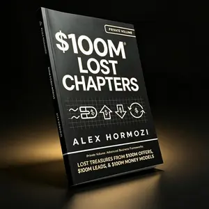 $100M Lost Chapters Money Book for Entrepreneurs Unlock Hidden Business Strategies to Create Irresistible Offers Build Lead Flow and Scale Profits Fast