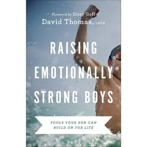 Raising Emotionally Strong Boys: Tools Your Son Can Build on for Life -- David Thomas - Paperback
