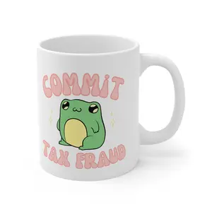 Commit Tax Fraud Frog Ceramic Coffee Cup 11oz