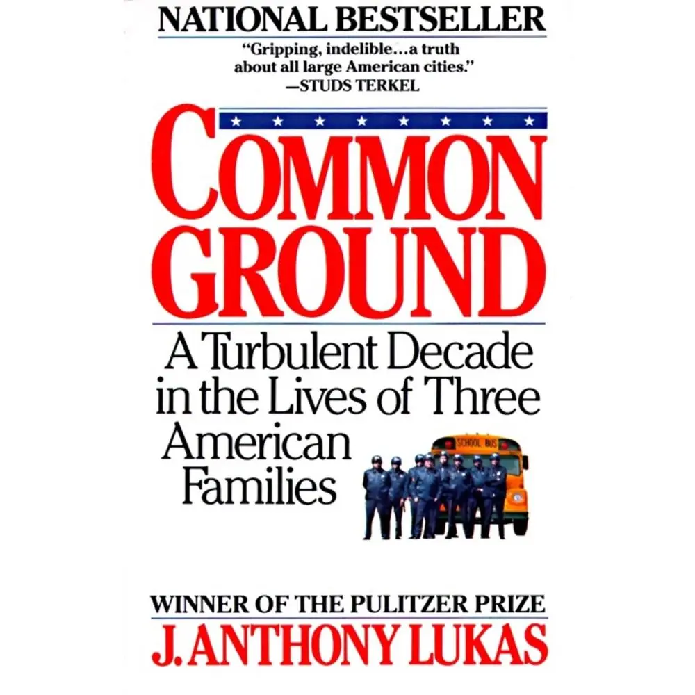 USED Book - Common Ground: A Turbulent Decade in the Lives of Three American Families (Pulitzer Prize Winner) by Lukas, J. Anthony (Paperback) - english
