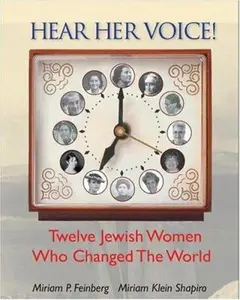 USED-Hear Her Voice: Twelve Jewish Women Who Changed the World by Miriam P. Feinberg (Hardcover)