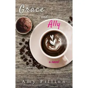USED-Grace and Ally: A Novel by Amy Fillion (Paperback)