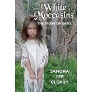 USED-White Moccasins: The Story of Katie by Cleary, Sandra Lee (Paperback)