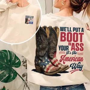 We'll Put A Boot In Your Ass It's The American Way T-Shirt, Toby Keith Shirt, 4th Of July Shirt, Courtesy Of The Red, White & Blue Shirt, Patriotic Cowboy Boots Tee, USA Boots Sweater