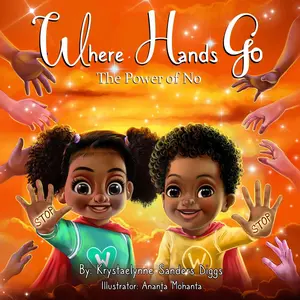 Where Hands Go: The Power of No -- Krystaelynne Sanders Diggs - Paperback