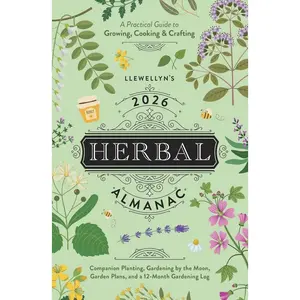 Llewellyn's 2026 Herbal Almanac: A Practical Guide to Growing, Cooking & Crafting (Llewellyn's 2026 Calendars, Almanacs & Datebooks, 5)