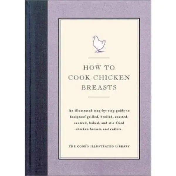 USED-How to Cook Chicken Breasts by Cook's Illustrated Magazine Editors and illustrated by Jack Bishop (Hardcover)