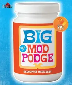 USED-The Big Book of Mod Podge: Decoupage Made Easy by Plaid Enterprises Inc (Paperback)