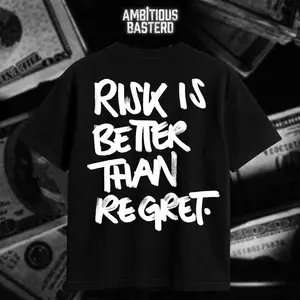 AMBITIOUS BASTERD Risk Is Better Than Regret Unisex Heavy Cotton Shirt Aesthetic Quote Tshirt Funny Motivation Hoodie Regular Fit True To Size Breathable Direct To Garment Print