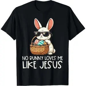 100%cotton Easter No Bunny Loves Me Like Jesus Christian Women T-Shirt