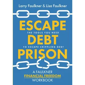 Escape Debt Prison: The Tools You Need to Escape Crippling Debt (A Faulkner Financial Workbook) Paperback – January 16, 2023