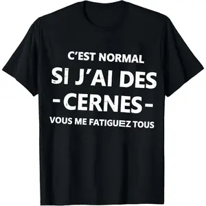 100% Cotton Cest Normal Si Jai Des Cernes Vous Me Fatiguez Tous T-Shirt Women Men Unisex Clothing Streetwear