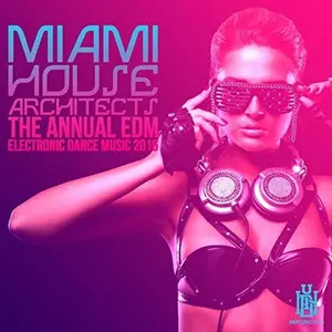 Miami House Architects - The Annual EDM - Electronic Dance Music 2016  [COMPACT DISC - CD]