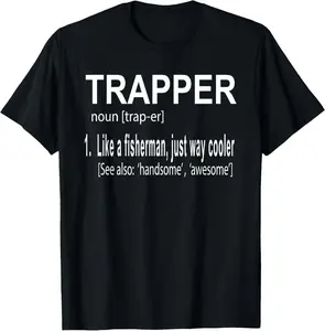 100% Cotton Trapper Shirt for Trappers with a Funny Slogan T-Shirt