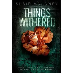 USED-Things Withered by Moloney, Susie (Paperback)