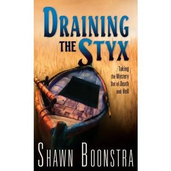USED-Draining the Styx: Taking the Mystery Out of Death and Hell by Boonstra, Shawn (Paperback)