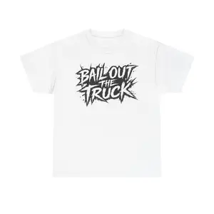 “Bail Out The Truck!” Tee Shirt