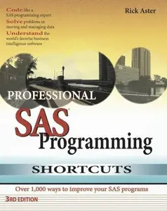 USED-Professional SAS Programming Shortcuts: Over 1,000 Ways to Improve Your SAS Programs by Rick Aster (Paperback)