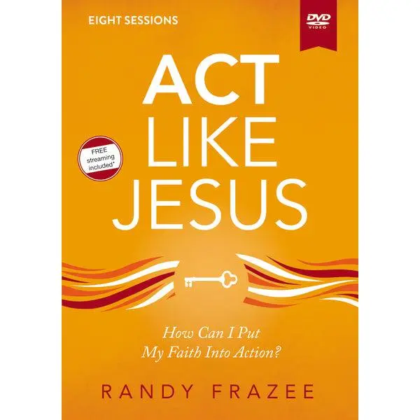 Act Like Jesus Video Study: How Can I Put My Faith into Action?