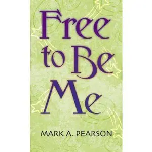 USED-Free to Be Me! by Mark A. Pearson (Paperback)