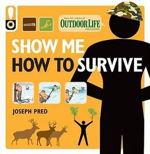USED-Show Me How to Survive: The Handbook for the Modern Hero by Pred, Joseph (Paperback)