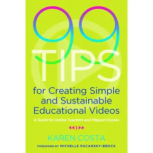 USED Book - 99 Tips for Creating Simple and Sustainable Educational Videos: A Guide for Online Teachers and Flipped Classes by Costa, Karen (Paperback) - english