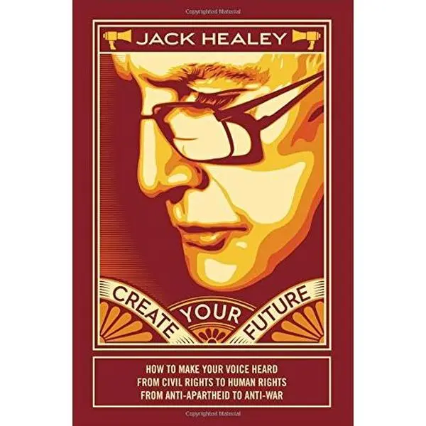 USED-Create Your Future: A Memoir by John G. (Jack) Healey by Jack Healey (Paperback)