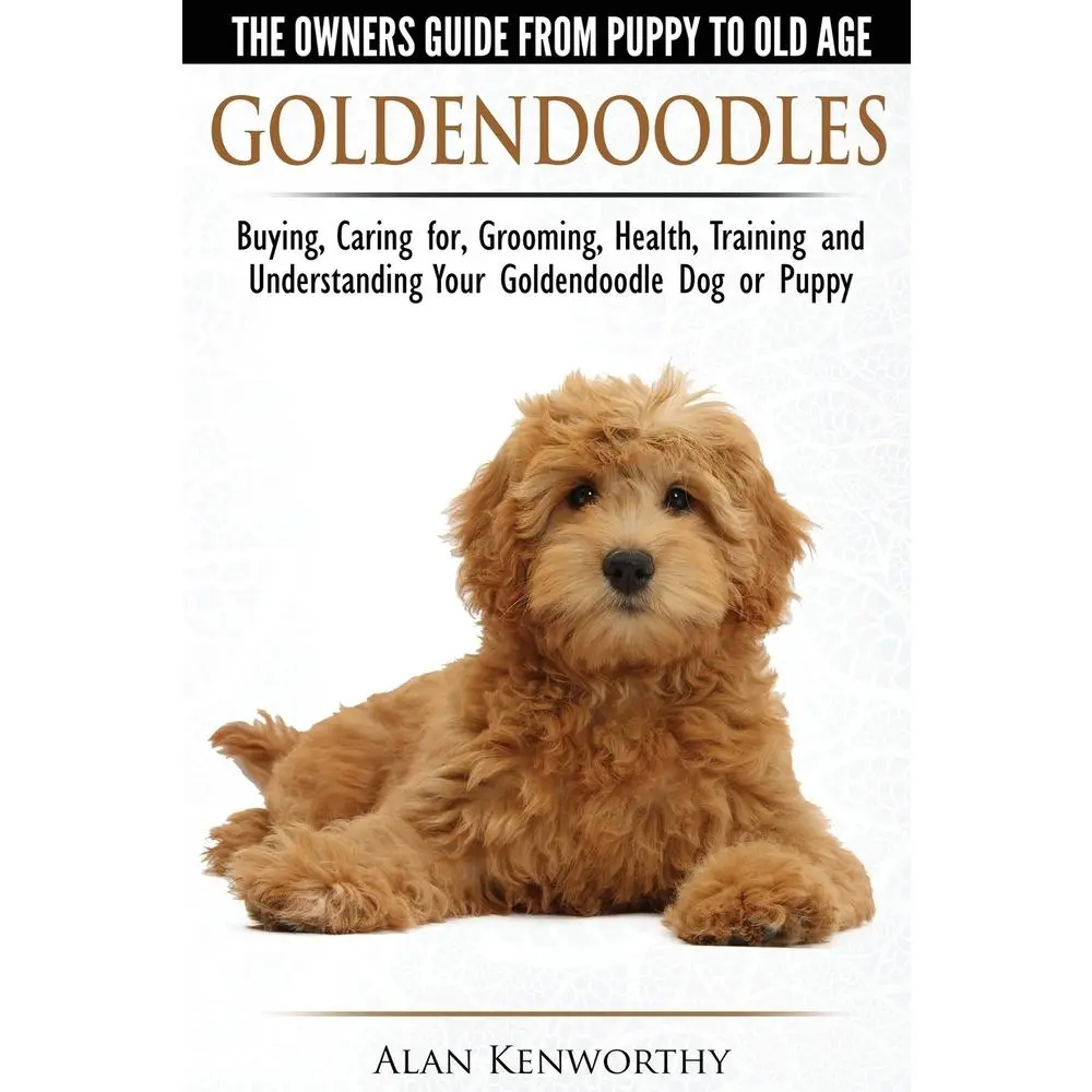 USED Book - Goldendoodles - The Owners Guide from Puppy to Old Age - Choosing, Caring for, Grooming, Health, Training and Understanding Your Goldendoodle Dog by Kenworthy, Alan (Paperback) - english